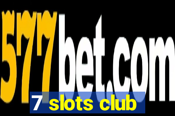 7 slots club